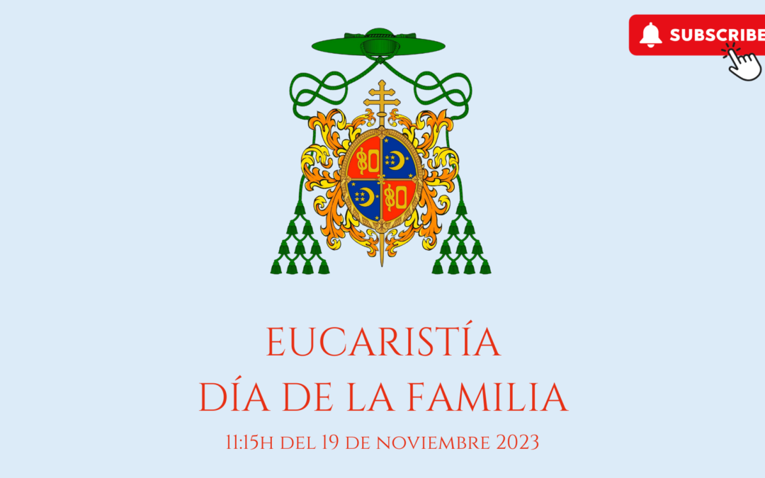 Eucaristía en el Día de la Familia 19/11/2023