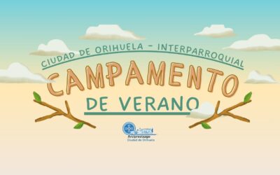 Campamento de Verano: Ciudad de Orihuela – Interparroquial